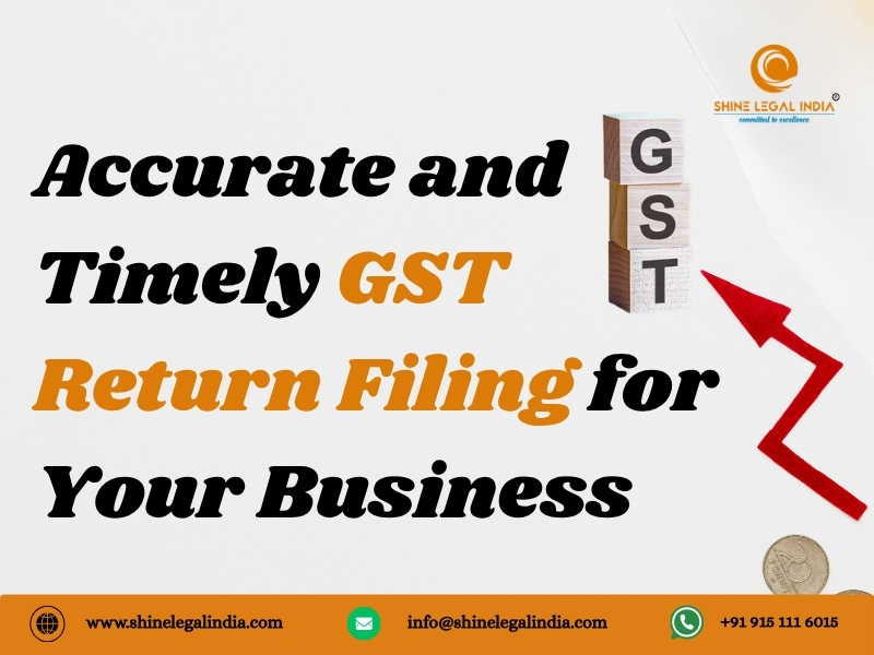 Accurate and Timely GST Return Filing for Your Business